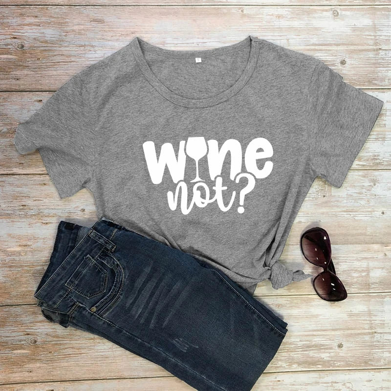 "Wine Not?" T-Shirt