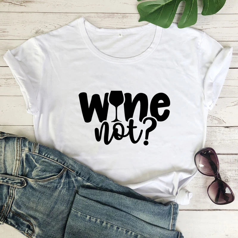 "Wine Not?" T-Shirt